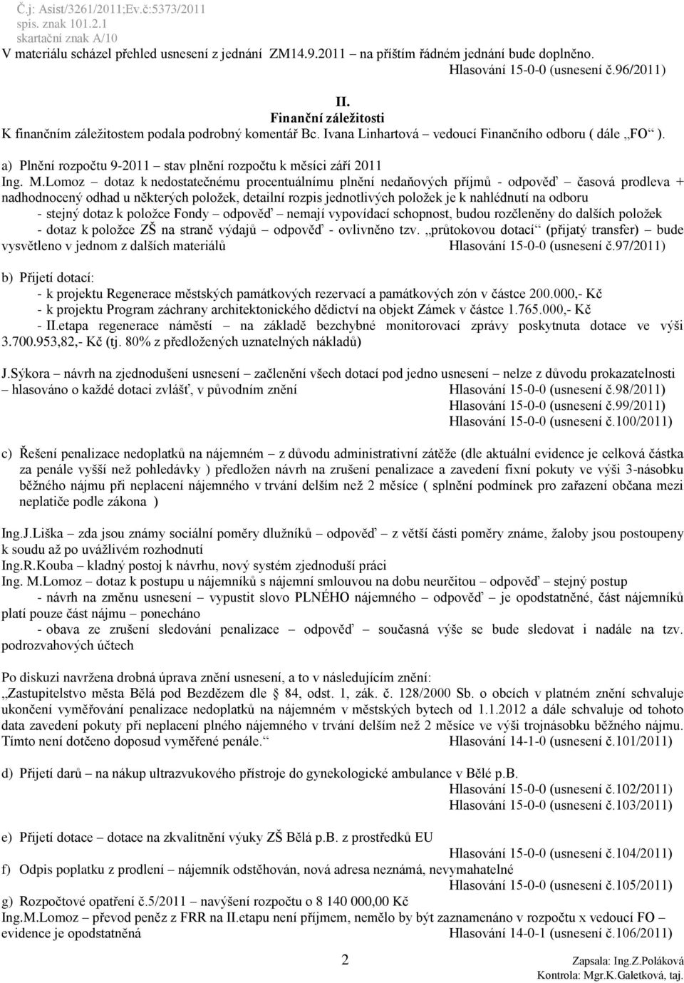 a) Plnění rozpočtu 9-2011 stav plnění rozpočtu k měsíci září 2011 Ing. M.