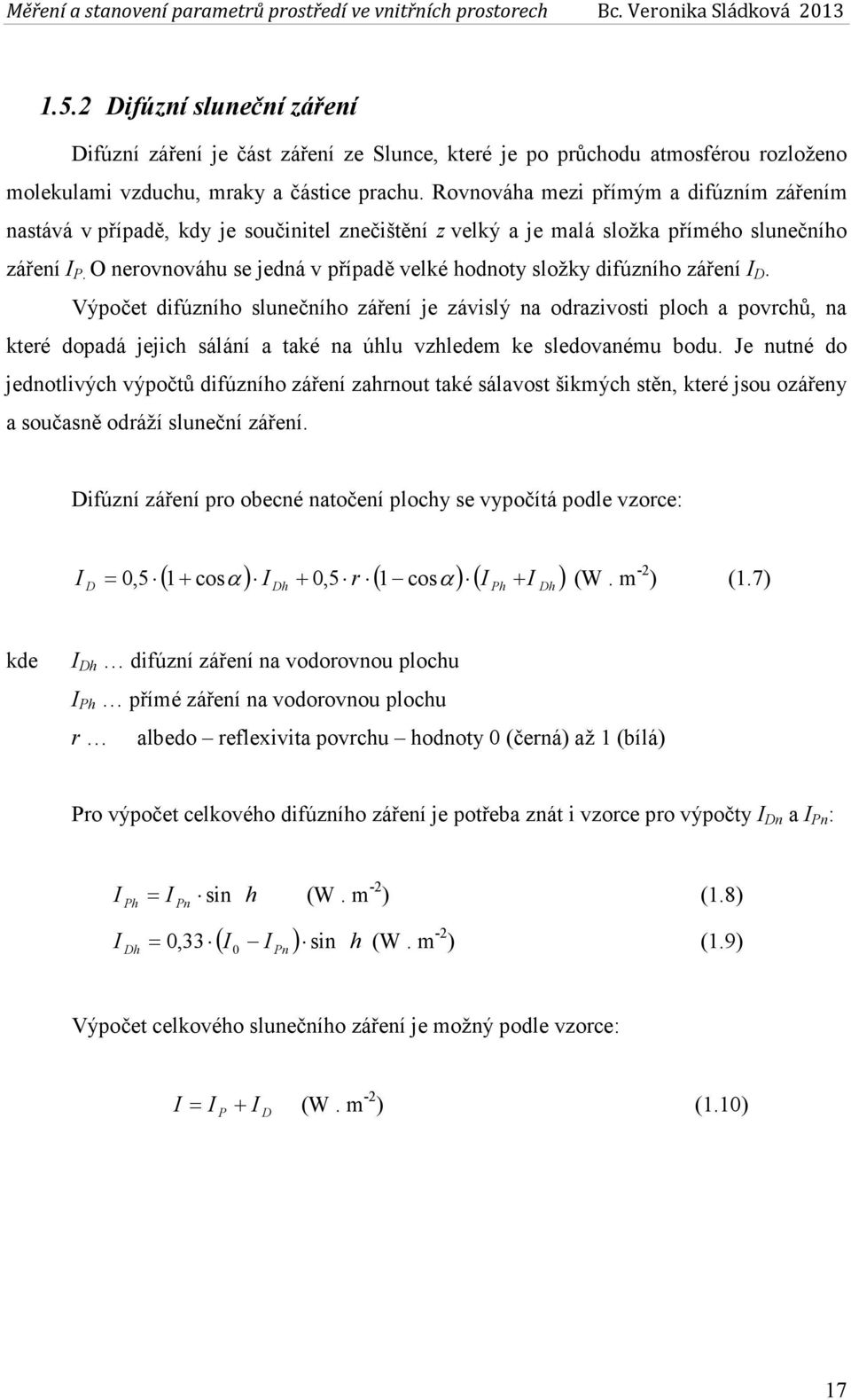 O nerovnováhu se jedná v případě velké hodnoty složky difúzního záření I D.