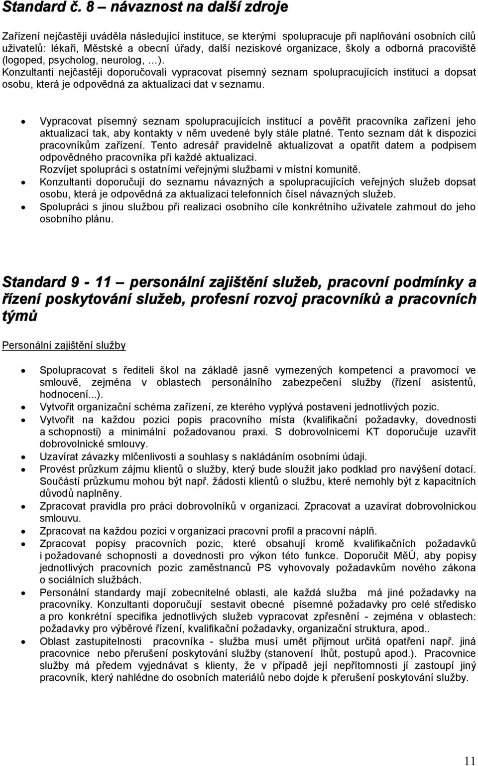 organizace, školy a odborná pracoviště (logoped, psycholog, neurolog, ).