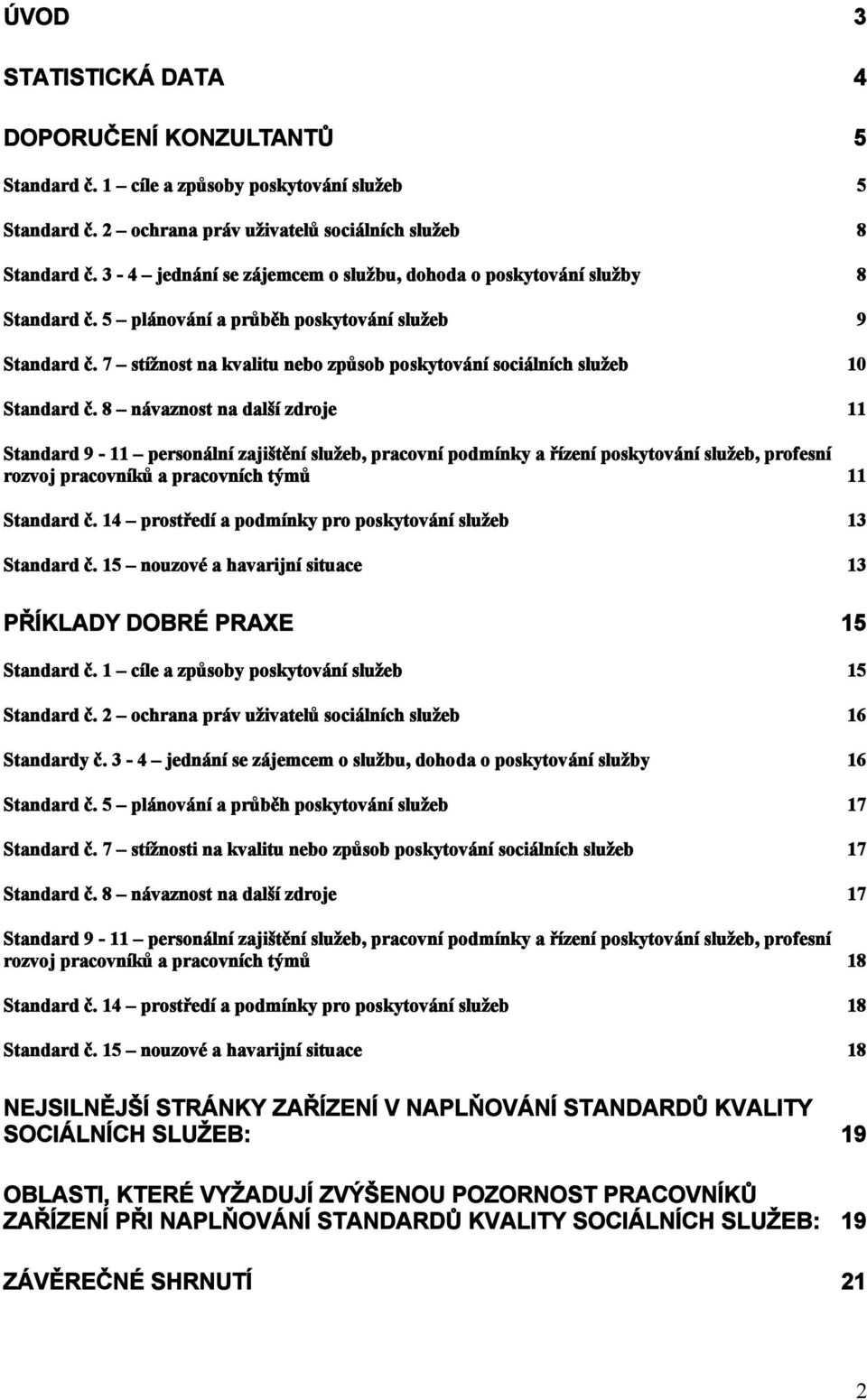 7 stížnost na kvalitu nebo způsob poskytování sociálních služeb 10 Standard č.