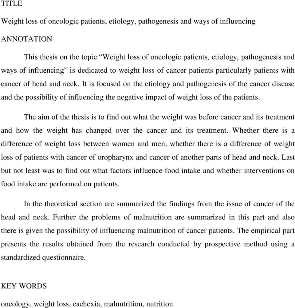 It is focused on the etiology and pathogenesis of the cancer disease and the possibility of influencing the negative impact of weight loss of the patients.