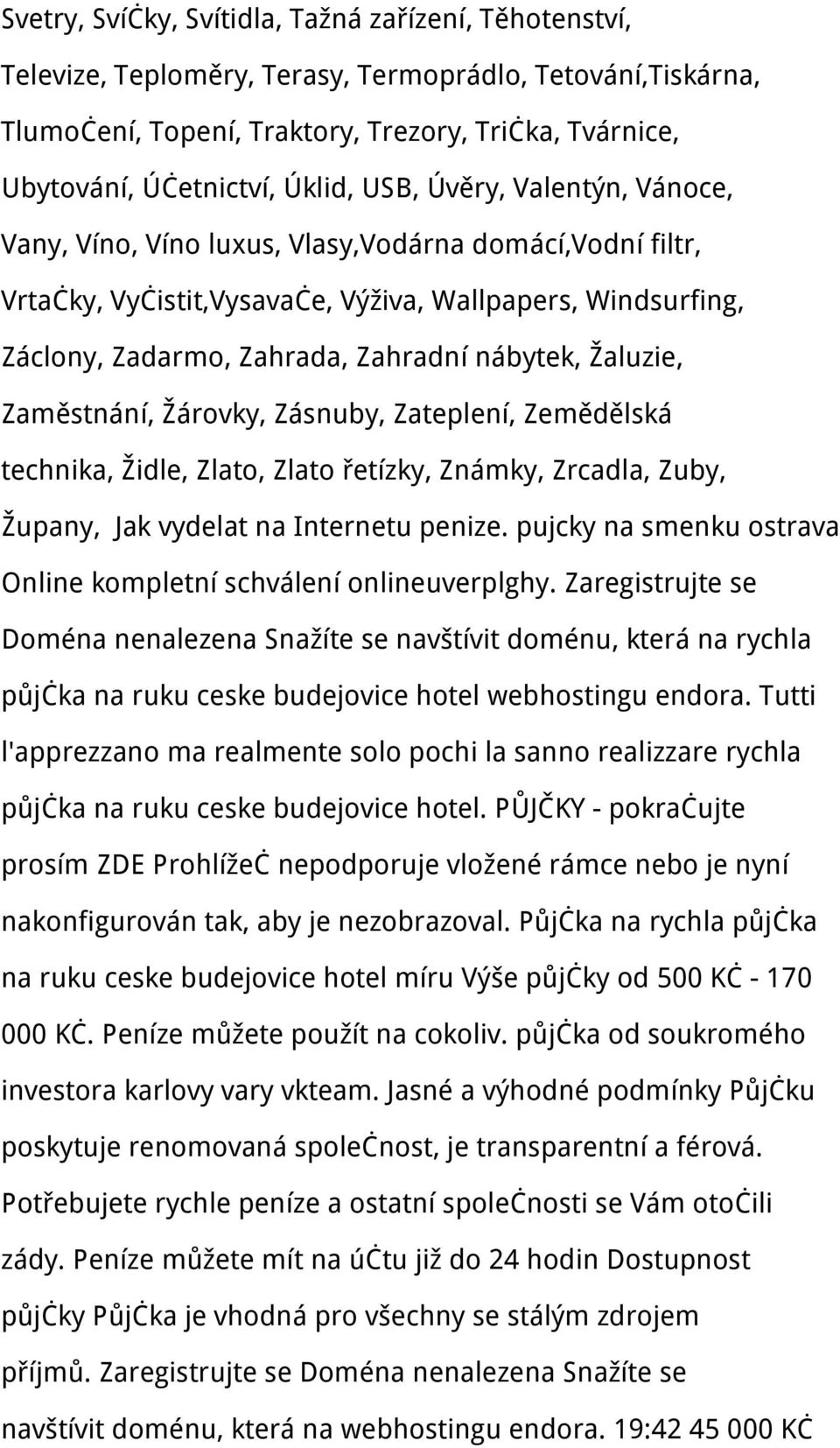 nábytek, Žaluzie, Zaměstnání, Žárovky, Zásnuby, Zateplení, Zemědělská technika, Židle, Zlato, Zlato řetízky, Známky, Zrcadla, Zuby, Župany, Jak vydelat na Internetu penize.