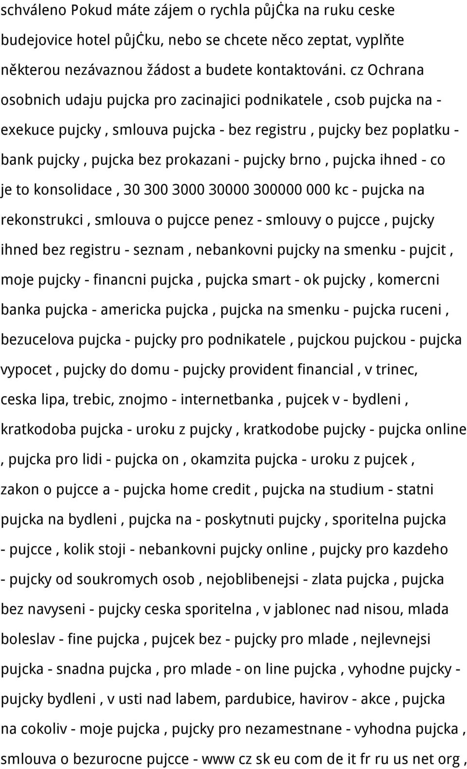 pujcka ihned - co je to konsolidace, 30 300 3000 30000 300000 000 kc - pujcka na rekonstrukci, smlouva o pujcce penez - smlouvy o pujcce, pujcky ihned bez registru - seznam, nebankovni pujcky na