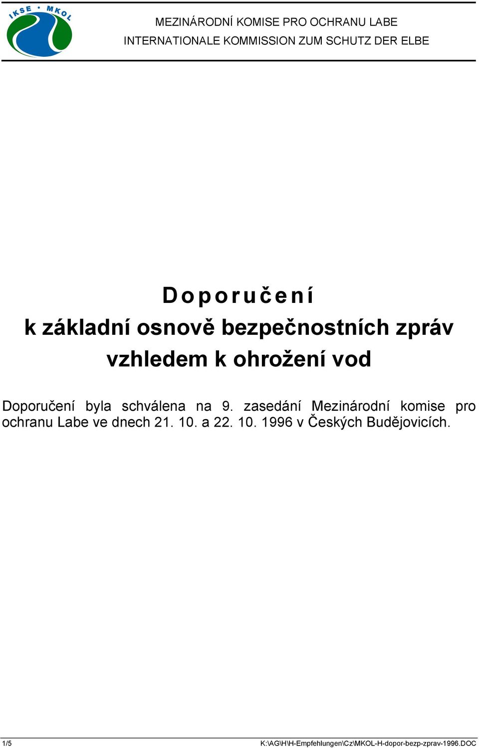 byla schválena na 9. zasedání Mezinárodní komise pro ochranu Labe ve dnech 21. 10. a 22.