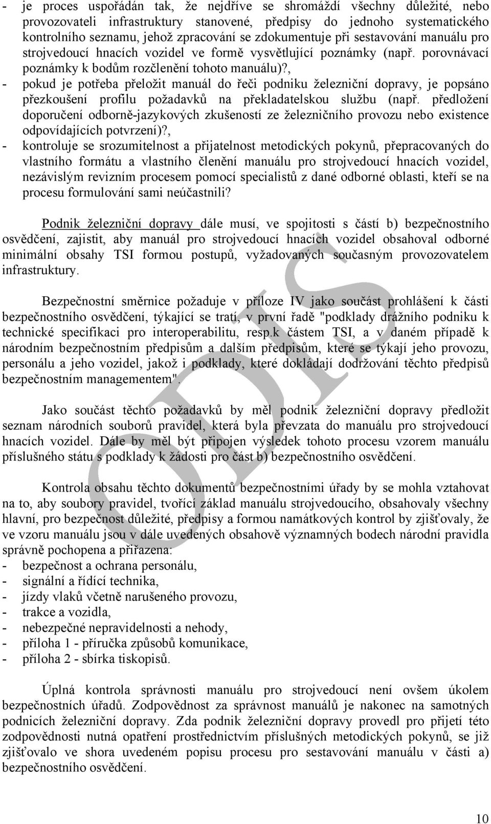 , - pokud je potřeba přeložit manuál do řeči podniku železniční dopravy, je popsáno přezkoušení profilu požadavků na překladatelskou službu (např.