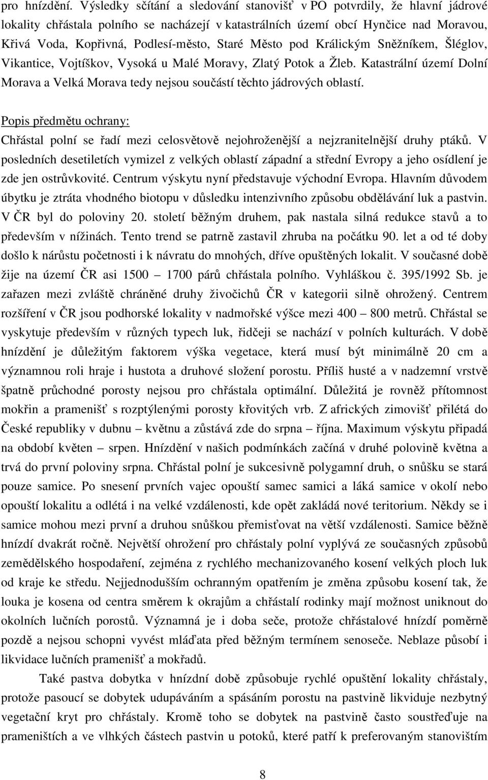 Staré Město pod Králickým Sněžníkem, Šléglov, Vikantice, Vojtíškov, Vysoká u Malé Moravy, Zlatý Potok a Žleb.