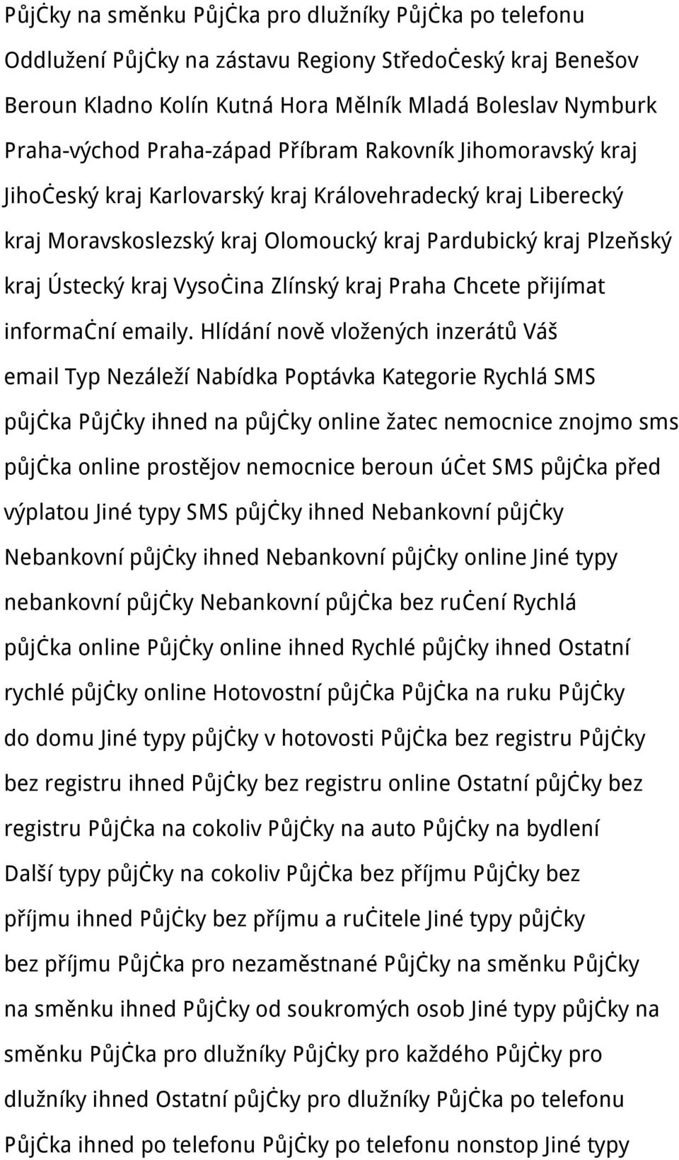 Vysočina Zlínský kraj Praha Chcete přijímat informační emaily.