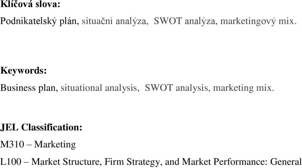 Keywords: Business plan, situational analysis, SWOT analysis,