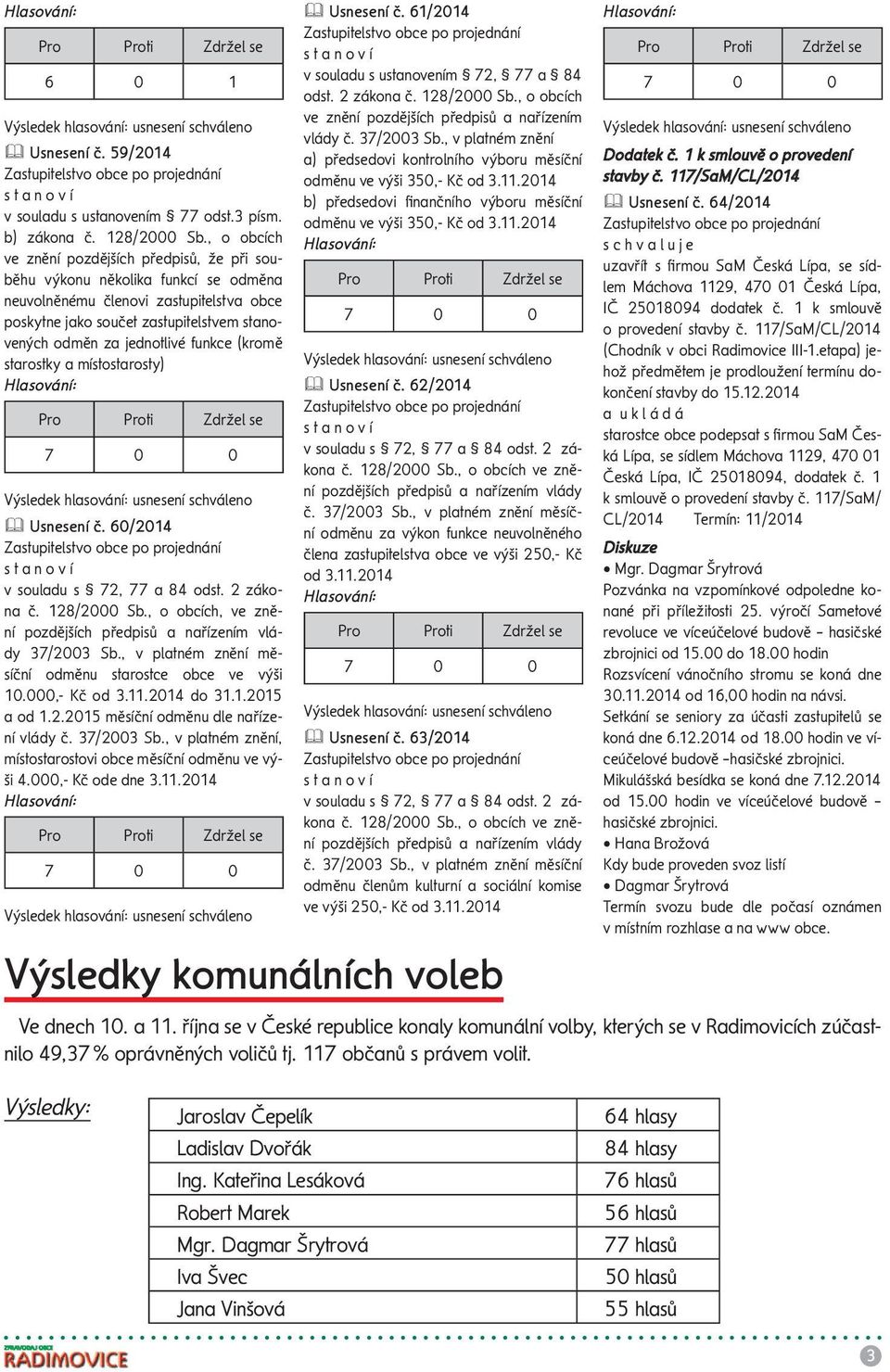 59/214 v souladu s ustanovením odst.3 písm. b) zákona č. 128/2 Sb.