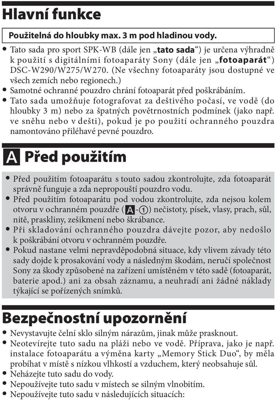 (Ne všechny fotoaparáty jsou dostupné ve všech zemích nebo regionech.) Samotné ochranné pouzdro chrání fotoaparát před poškrábáním.