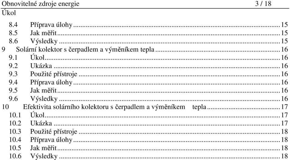 .. 16 9.5 Jak měřit... 16 9.6 Výsledky... 16 10 Efektivita solárního kolektoru s čerpadlem a výměníkem tepla... 17 10.