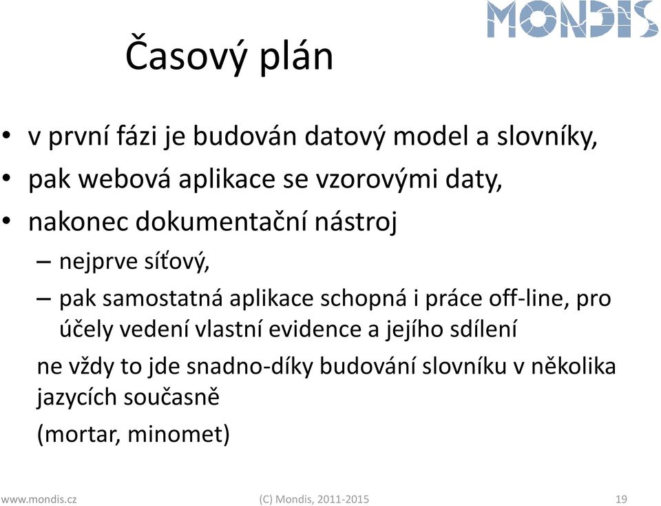 off-line, pro účely vedení vlastní evidence a jejího sdílení ne vždy to jde snadno-díky