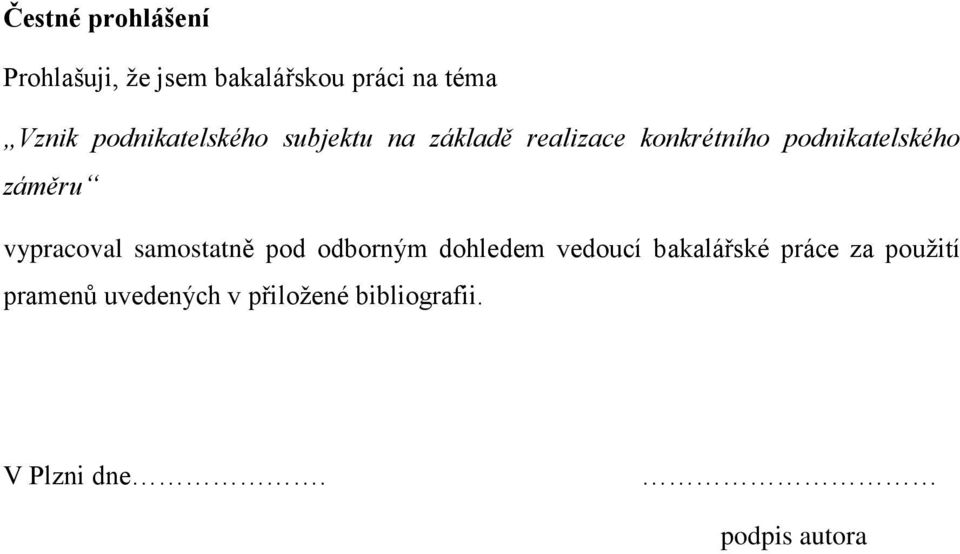 záměru vypracoval samostatně pod odborným dohledem vedoucí bakalářské práce