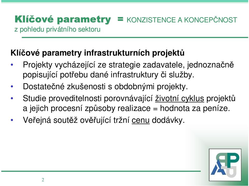 dané infrastruktury či služby. Dostatečné zkušenosti s obdobnými projekty.