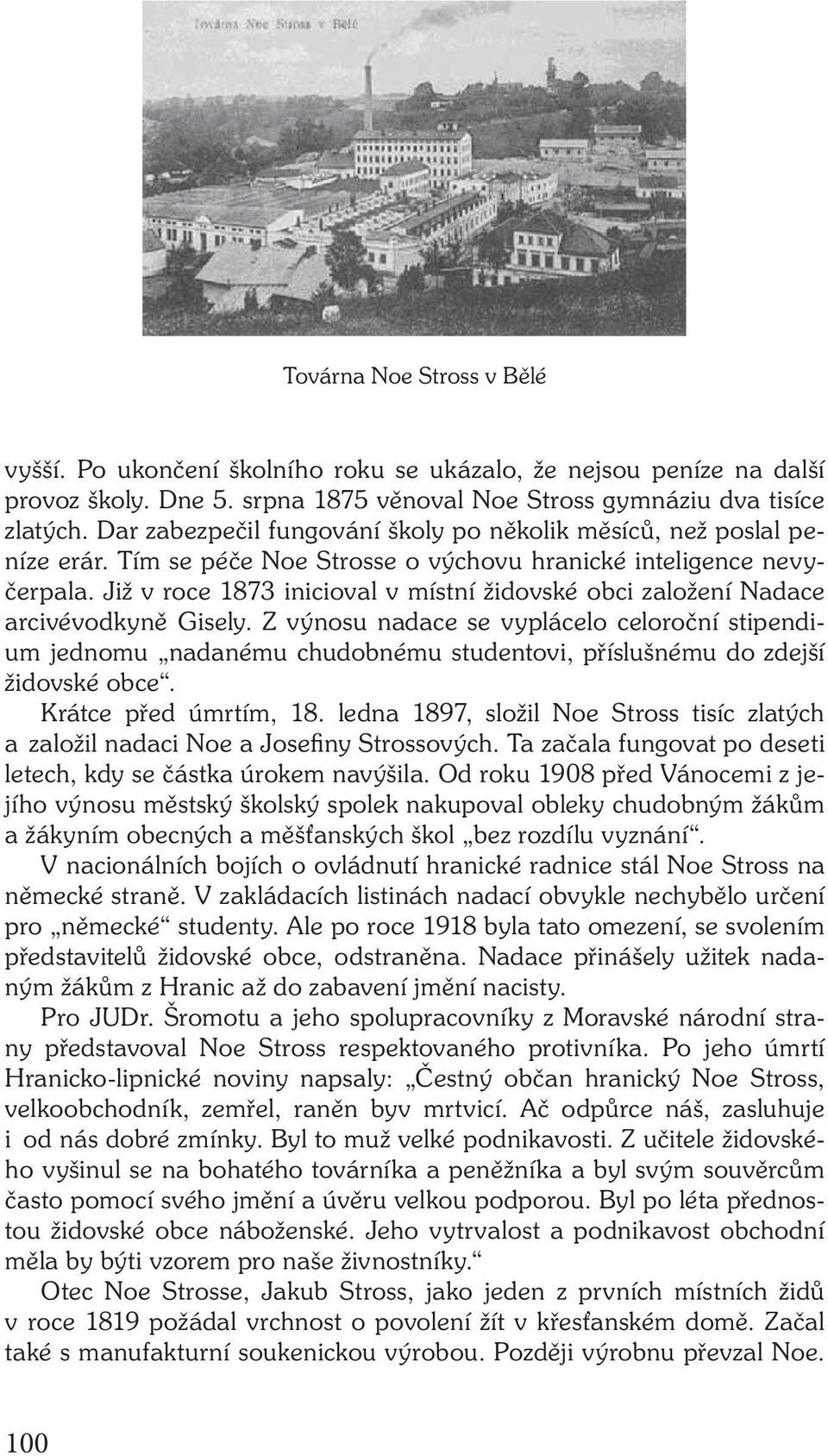 Již v roce 1873 inicioval v místní židovské obci založení Nadace arcivévodkyně Gisely.