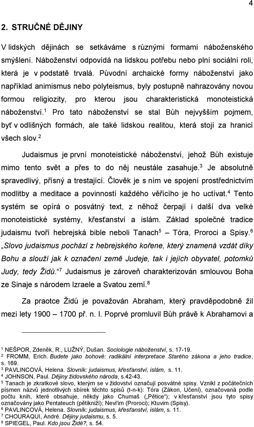 1 Pro tato náboženství se stal Bůh nejvyšším pojmem, byť v odlišných formách, ale také lidskou realitou, která stojí za hranicí všech slov.