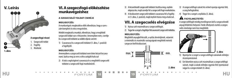 Mielőtt megkezdi a munkát, ellenőrizze, hogy a megfelelő szegecselő toldat van-e felszerelve.