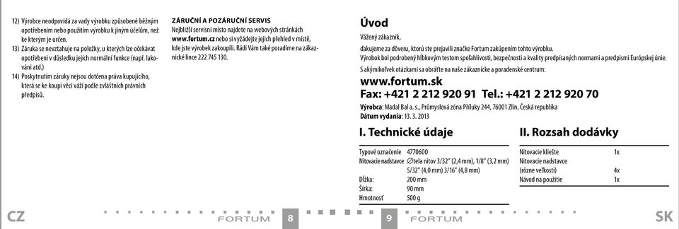 ) 14) Poskytnutím záruky nejsou dotčena práva kupujícího, která se ke koupi věci váží podle zvláštních právních předpisů.