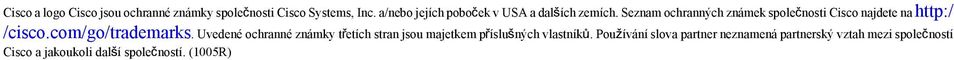 Seznam ochranných známek společnosti Cisco najdete na http:/ /cisco.com/go/trademarks.