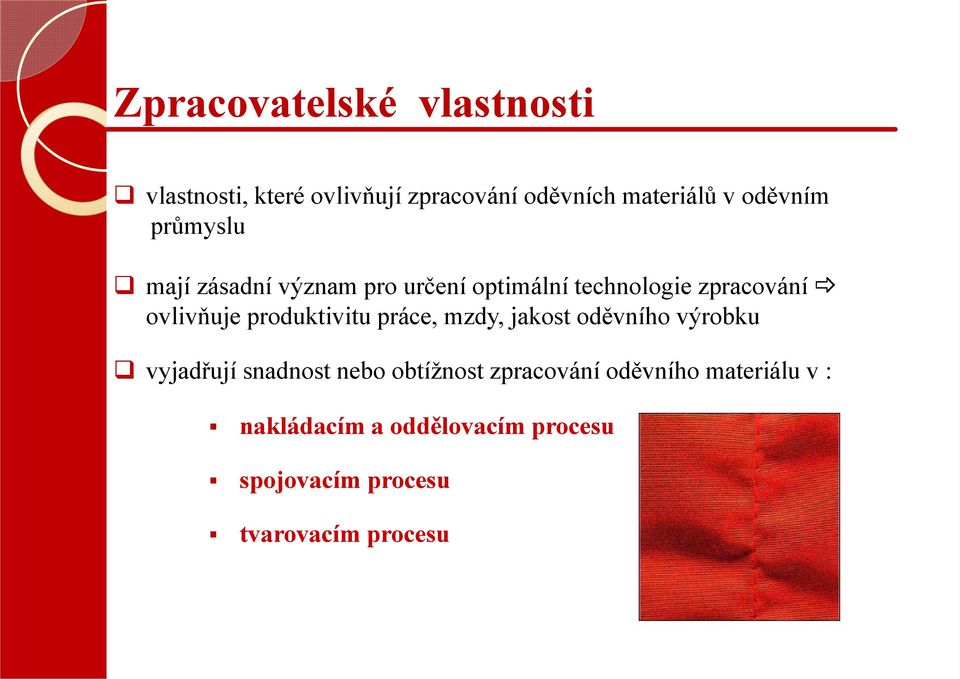 produktivitu práce, mzdy, jakost oděvního výrobku vyjadřují snadnost nebo obtížnost