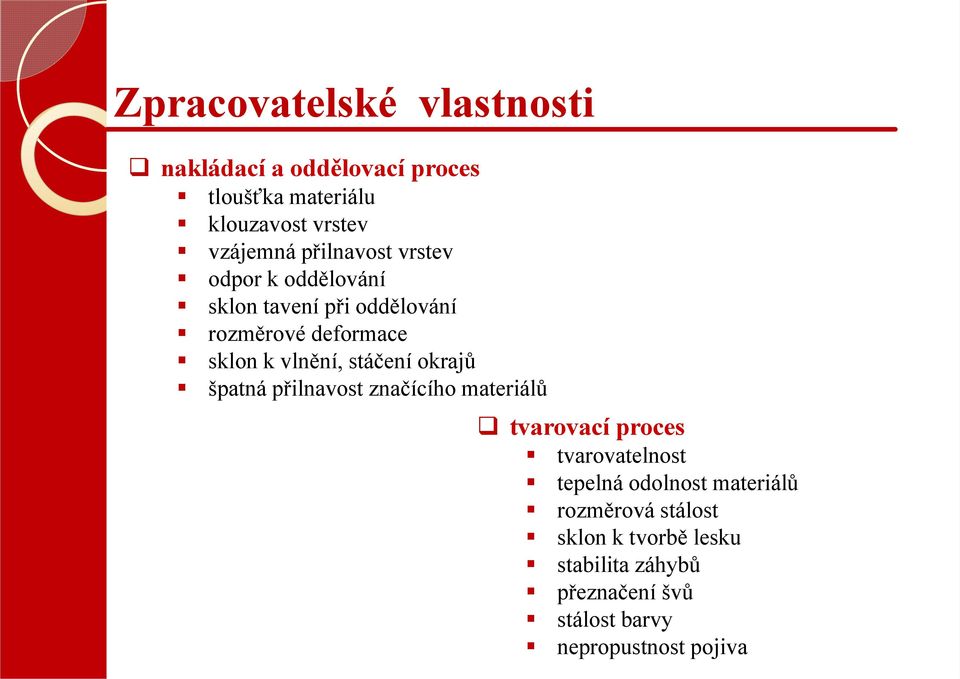 stáčení okrajů špatná přilnavost značícího materiálů tvarovací proces tvarovatelnost tepelná odolnost