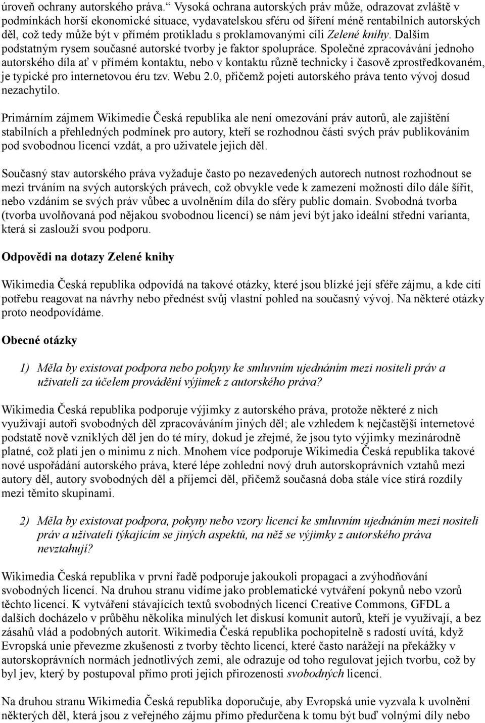 proklamovanými cíli Zelené knihy. Dalším podstatným rysem současné autorské tvorby je faktor spolupráce.