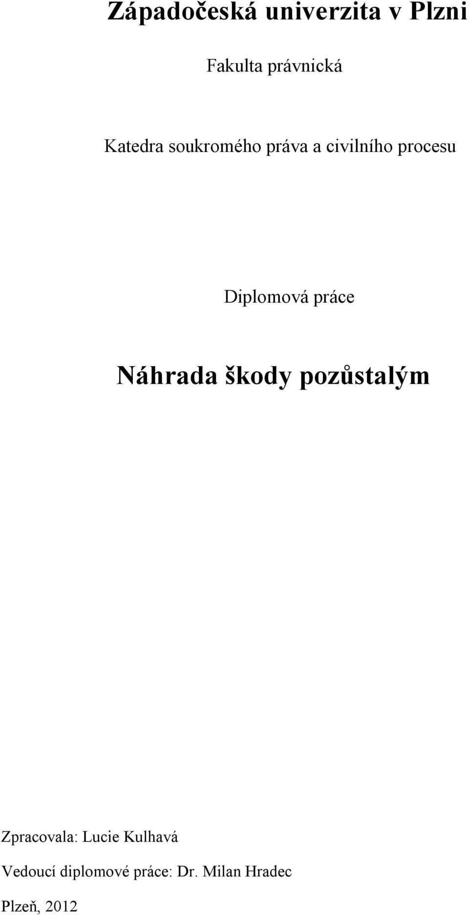 Diplomová práce Náhrada škody pozůstalým Zpracovala: