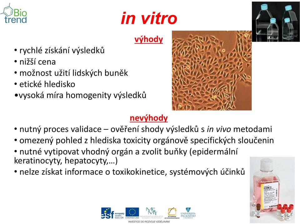 omezený pohled z hlediska toxicity orgánově specifických sloučenin nutné vytipovat vhodný orgán a