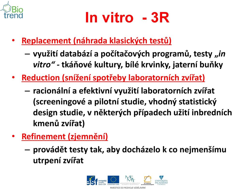 efektivní využití laboratorních zvířat (screeningové a pilotní studie, vhodný statistický design studie, v