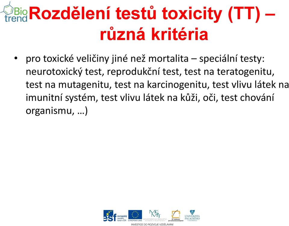 teratogenitu, test na mutagenitu, test na karcinogenitu, test vlivu látek