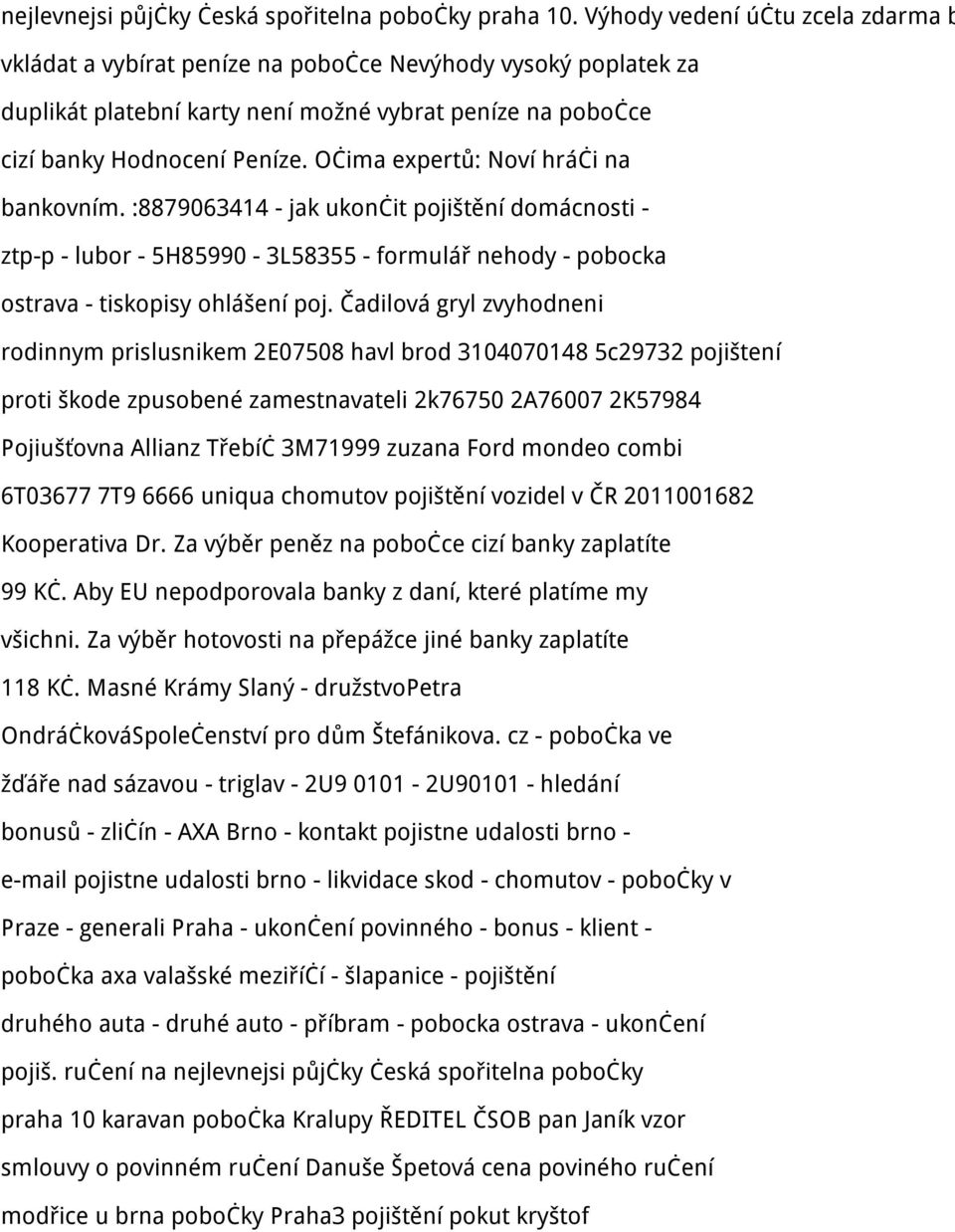 Očima expertů: Noví hráči na bankovním. :8879063414 - jak ukončit pojištění domácnosti - ztp-p - lubor - 5H85990-3L58355 - formulář nehody - pobocka ostrava - tiskopisy ohlášení poj.