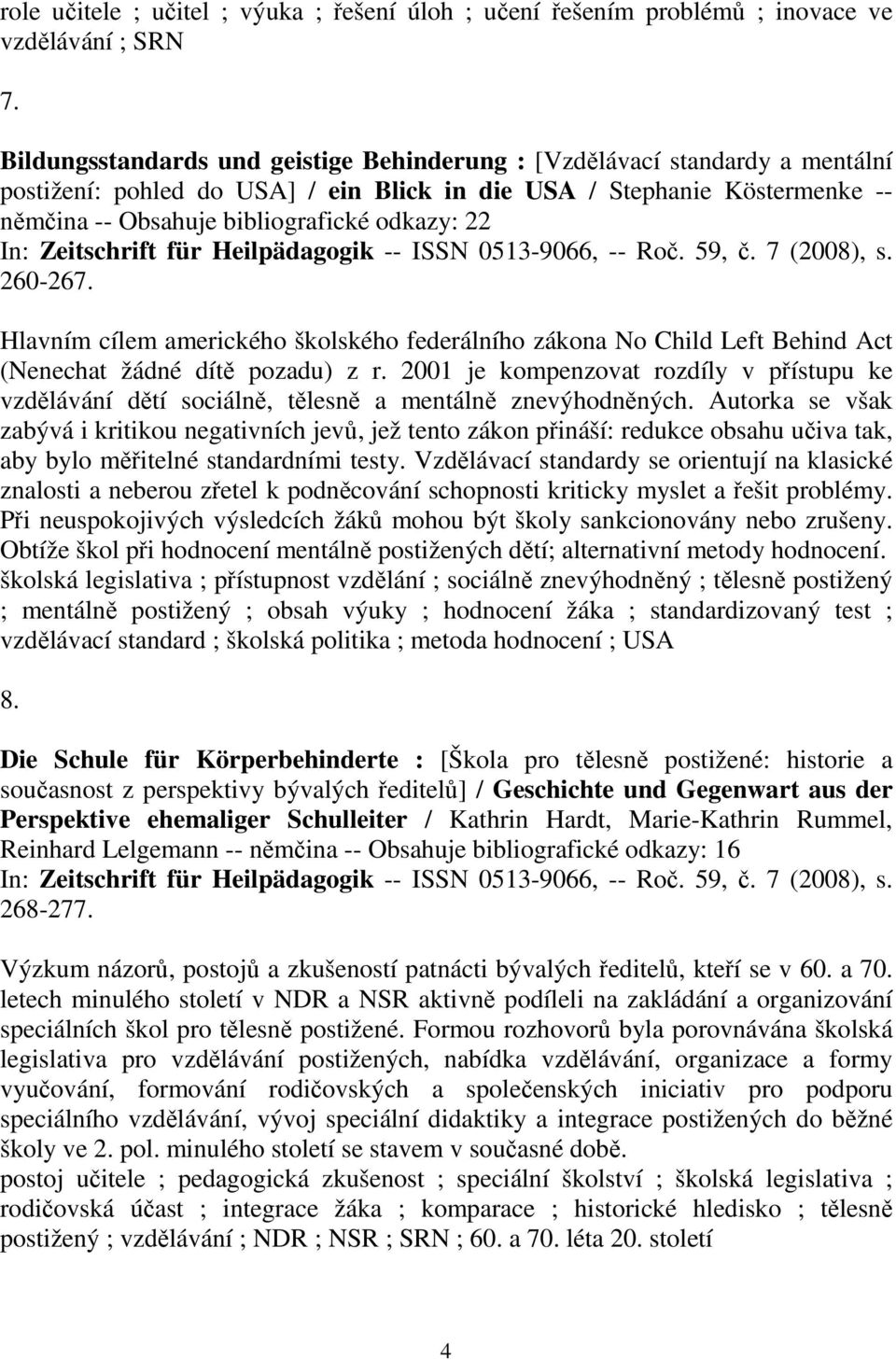 In: Zeitschrift für Heilpädagogik -- ISSN 0513-9066, -- Roč. 59, č. 7 (2008), s. 260-267.