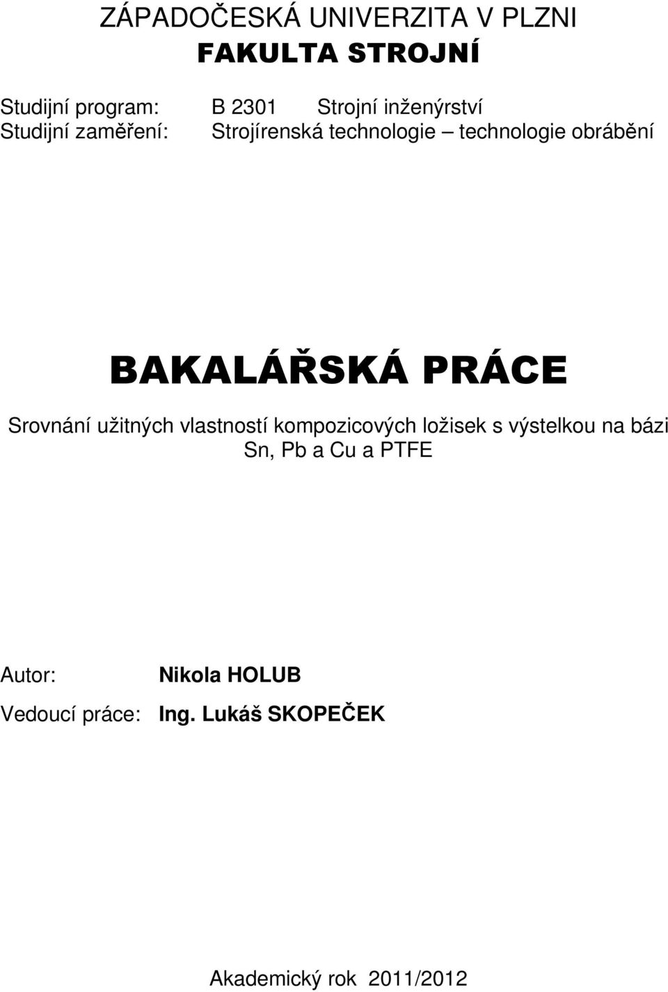 BAKALÁŘSKÁ PRÁCE Srovnání užitných vlastností kompozicových ložisek s výstelkou na