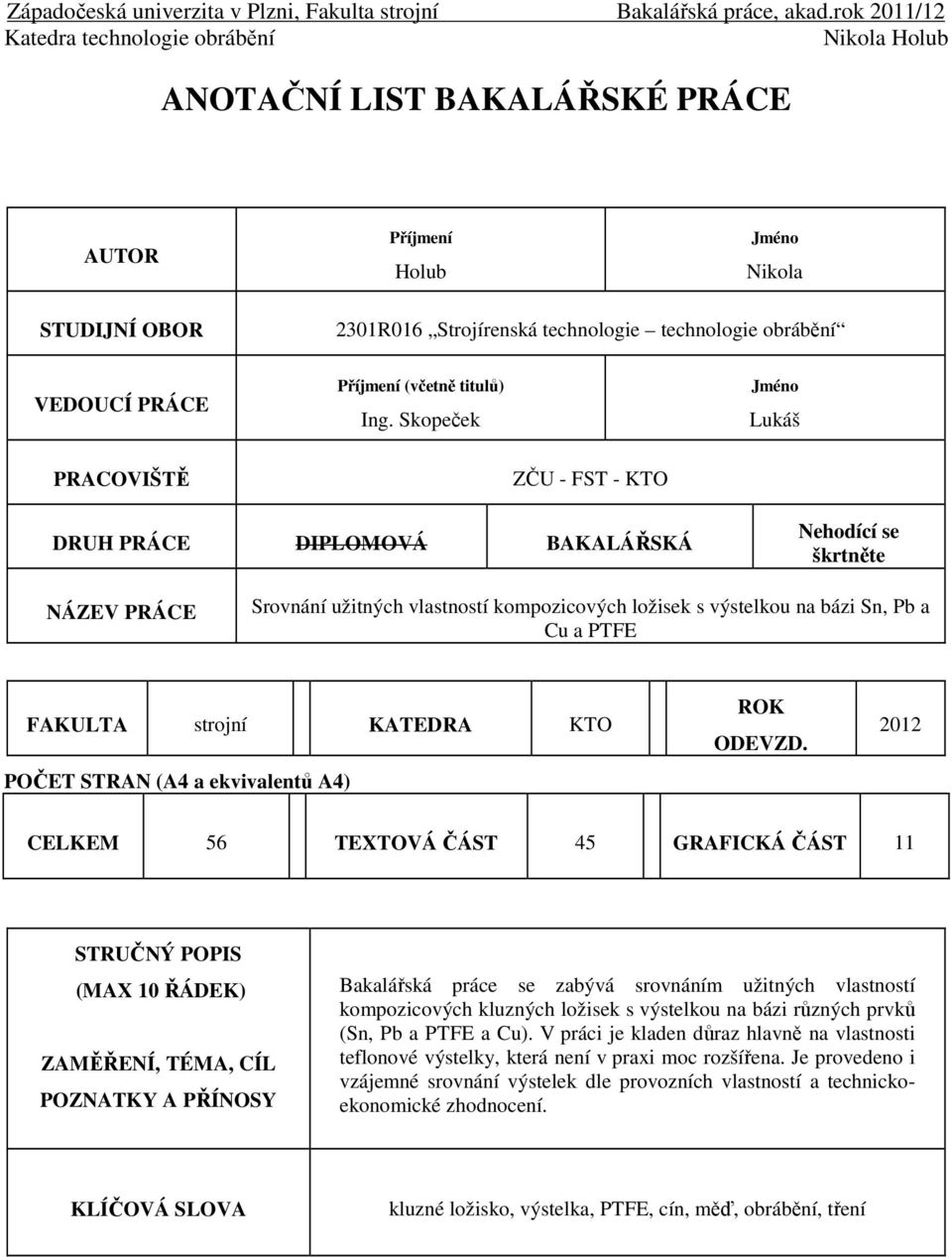 PTFE FAKULTA strojní KATEDRA KTO POČET STRAN (A4 a ekvivalentů A4) ROK ODEVZD.