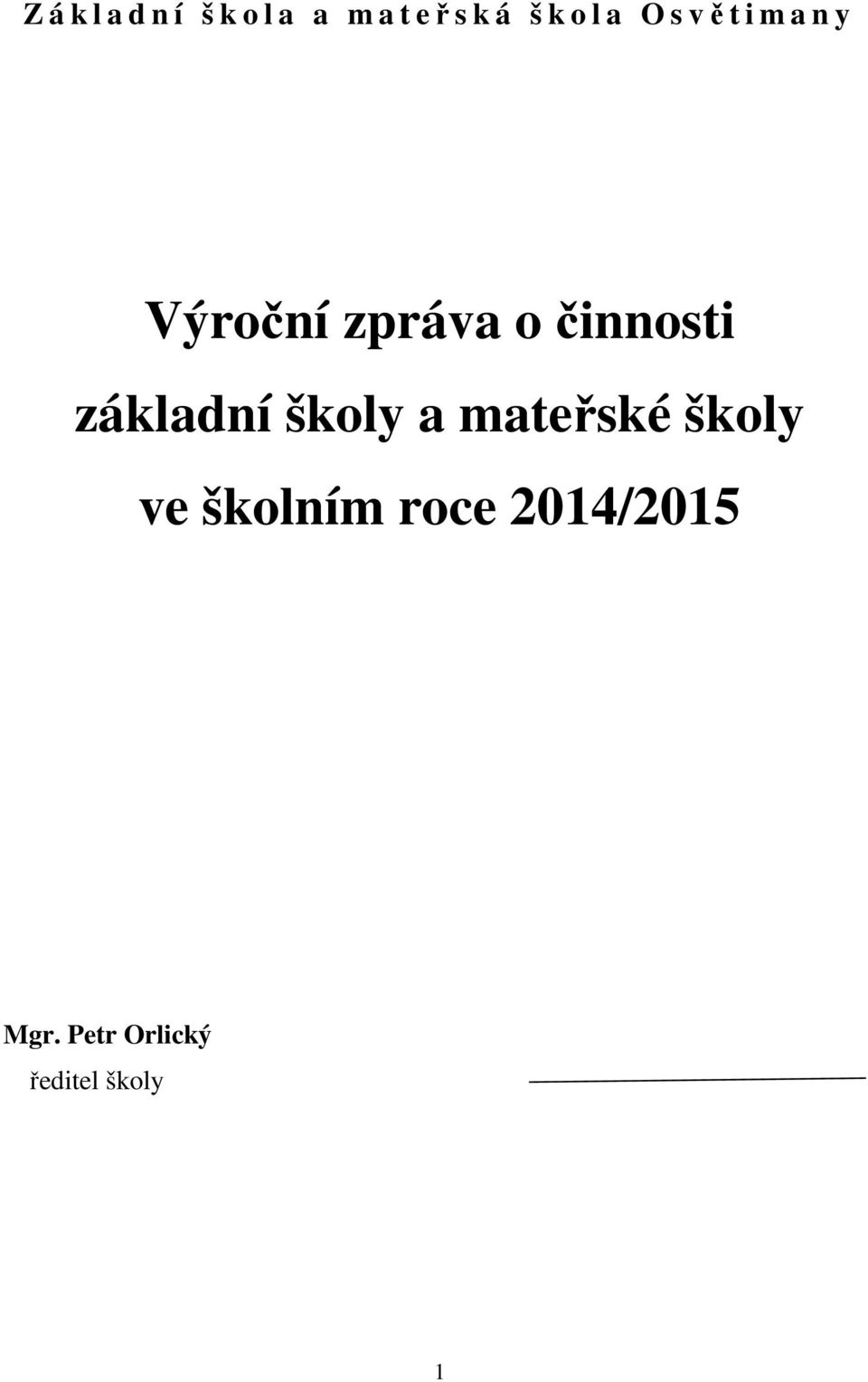 činnosti základní školy a mateřské školy ve