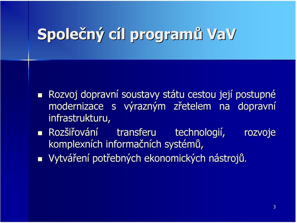 infrastrukturu, Rozšiřov ování transferu technologií,, rozvoje