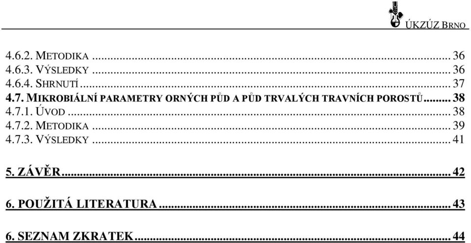 4.7. MIKROBIÁLNÍ PARAMETRY ORNÝCH PŮD A PŮD TRVALÝCH TRAVNÍCH POROSTŮ.