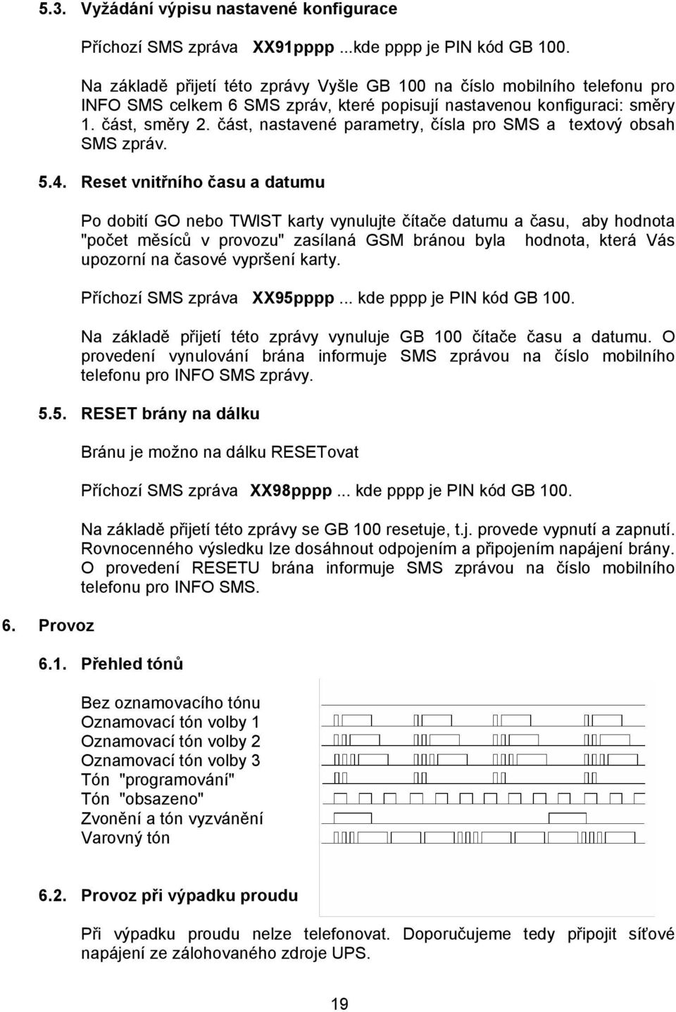 část, nastavené parametry, čísla pro SMS a textový obsah SMS zpráv. 5.4.