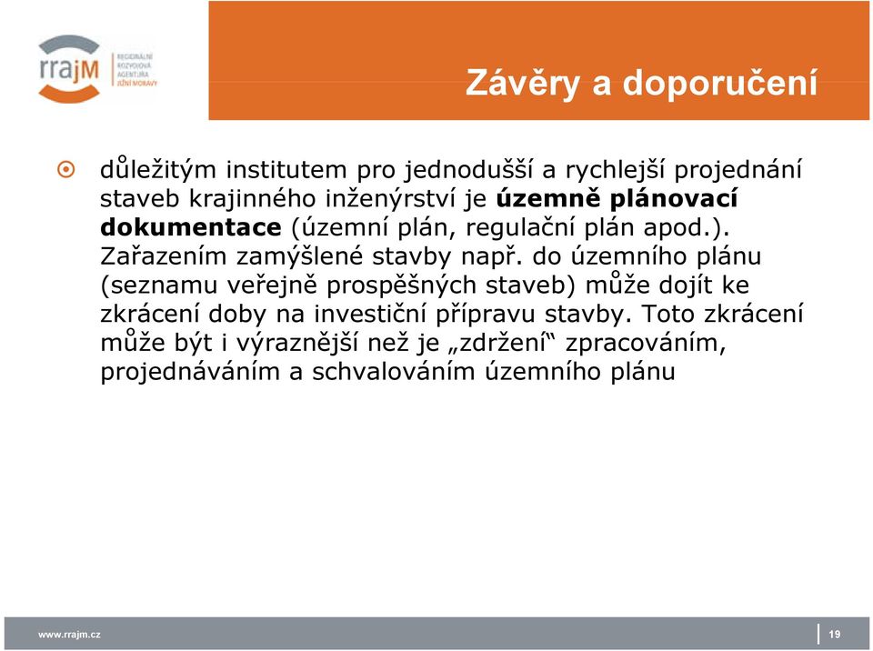 do územního plánu (seznamu veřejně prospěšných staveb) může dojít ke zkrácení doby na investiční přípravu p