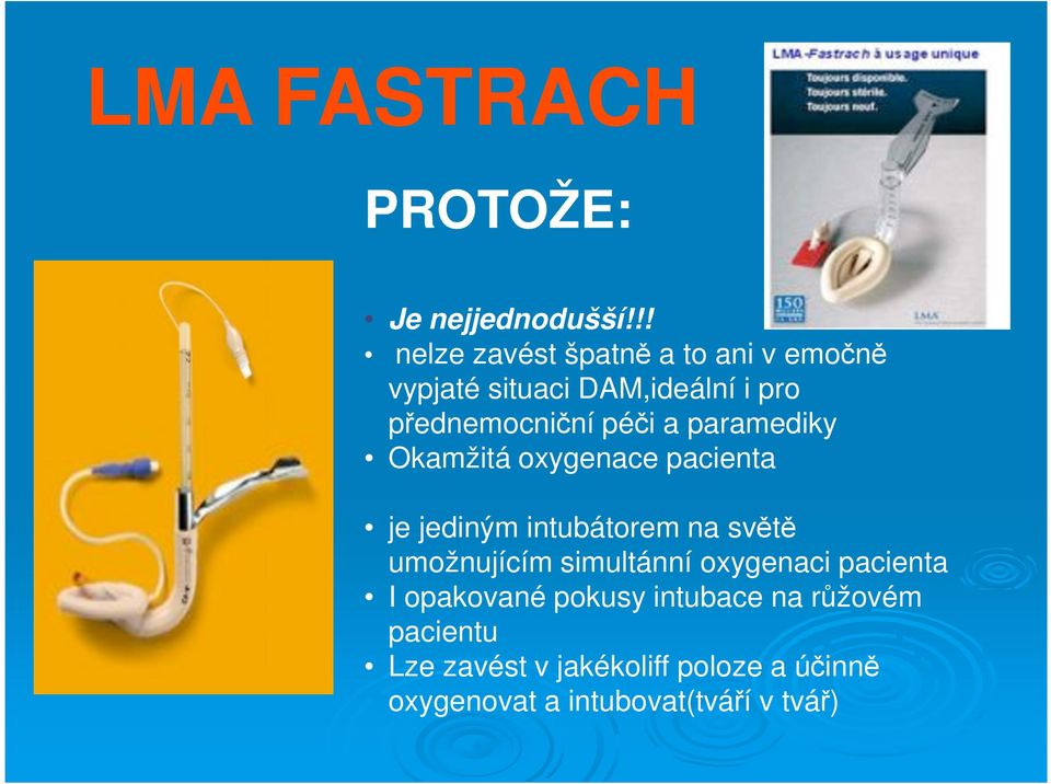 a paramediky Okamžitá oxygenace pacienta je jediným intubátorem na sv t umožnujícím