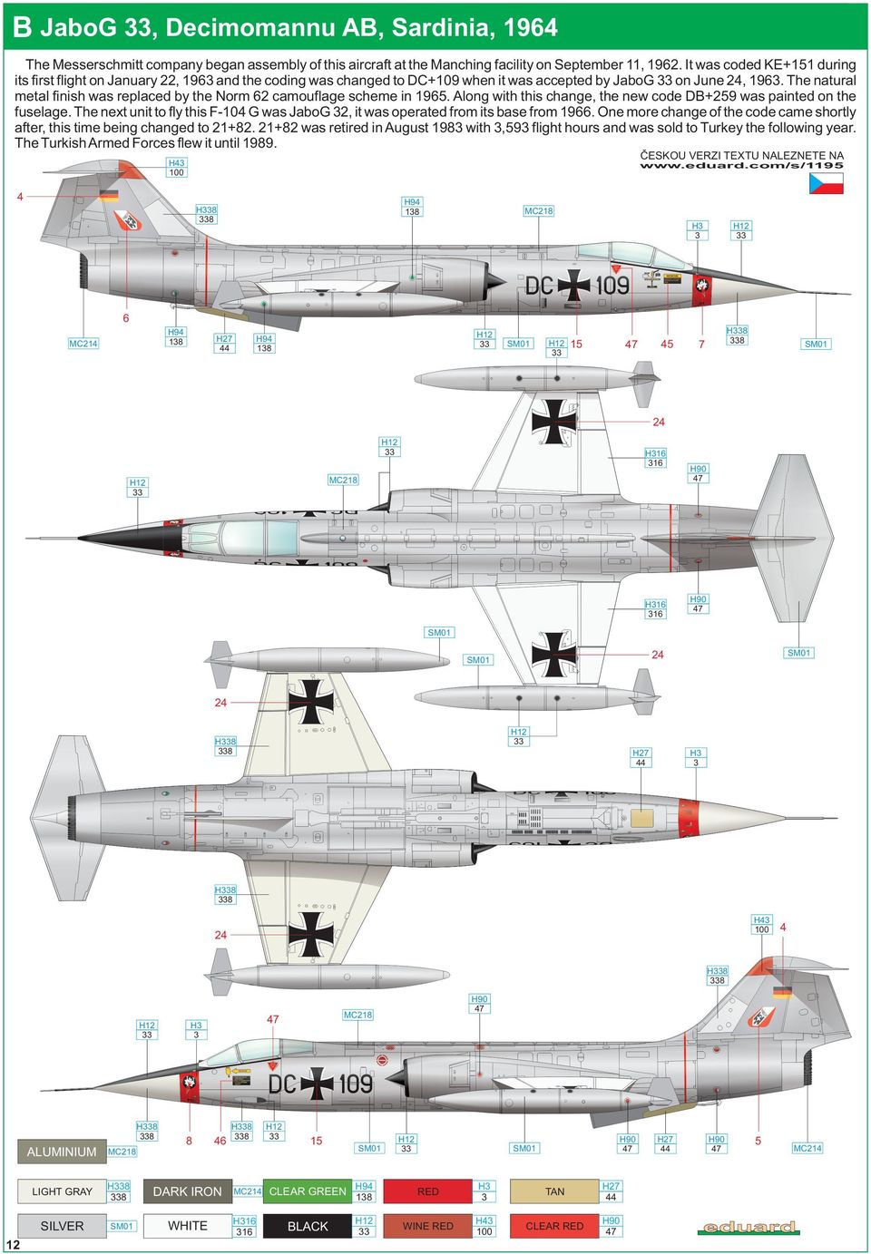 The natural metal finish was replaced by the Norm 62 camouflage scheme in 1965. Along with this change, the new code DB+2 was painted on the fuselage.