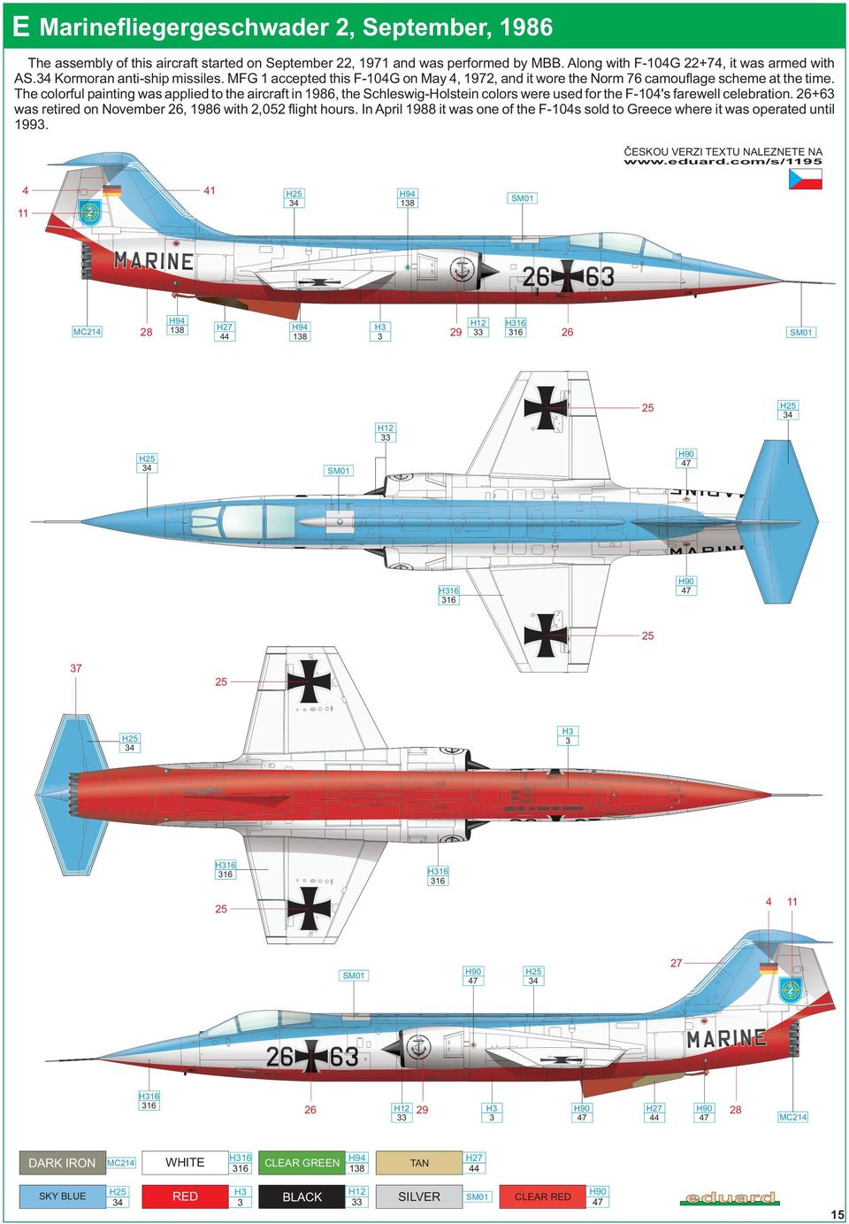 The colorful painting was applied to the aircraft in 1986, the Schleswig-Holstein colors were used for the F-10's farewell celebration. 26+6 was retired on November 26, 1986 with 2,052 flight hours.