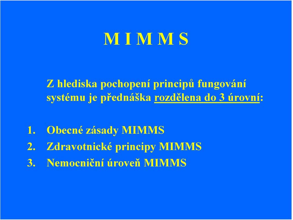 3 úrovní: 1. Obecné zásady MIMMS 2.