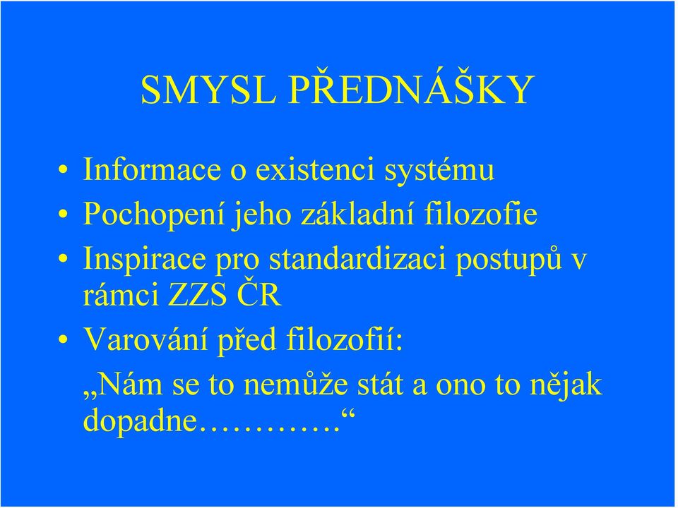 standardizaci postupů v rámci ZZS ČR Varování před