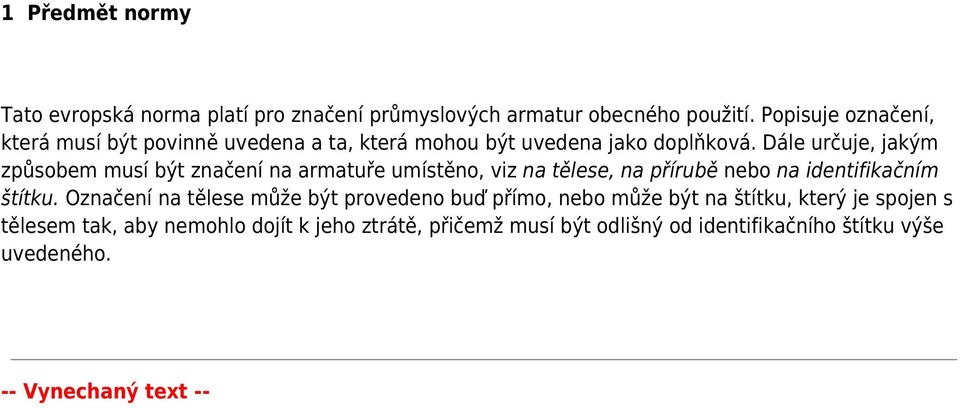 Dále určuje, jakým způsobem musí být značení na armatuře umístěno, viz na tělese, na přírubě nebo na identifikačním štítku.