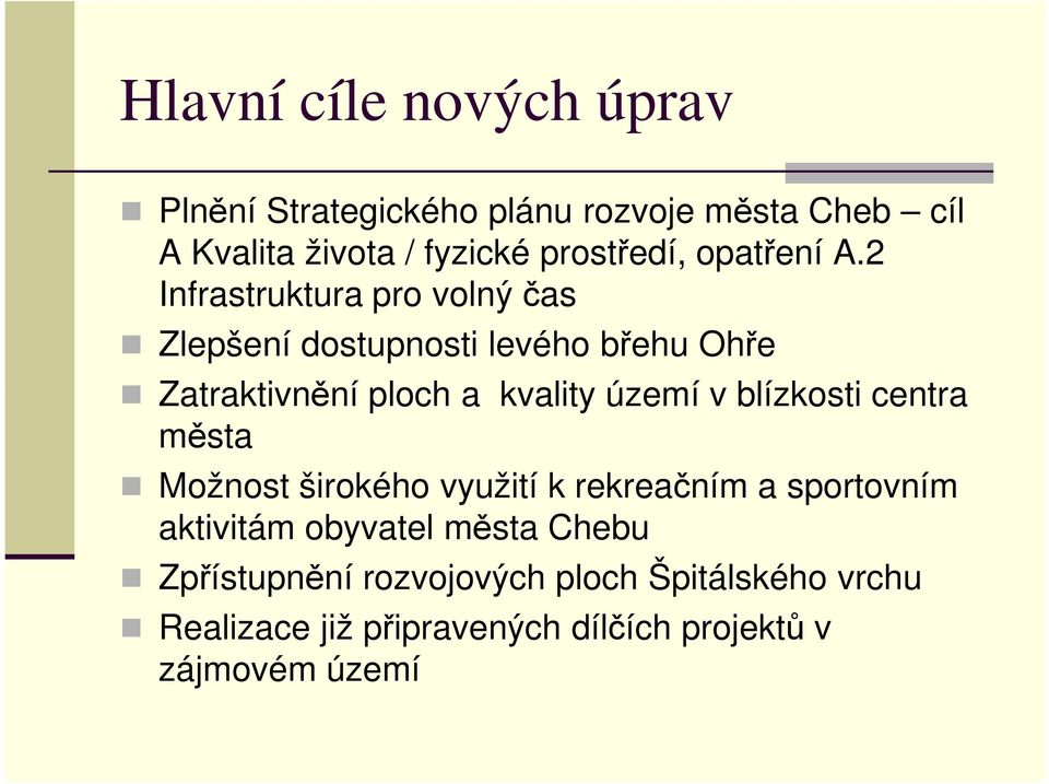 2 Infrastruktura pro volný čas Zlepšení dostupnosti levého břehu Ohře Zatraktivnění ploch a kvality území v