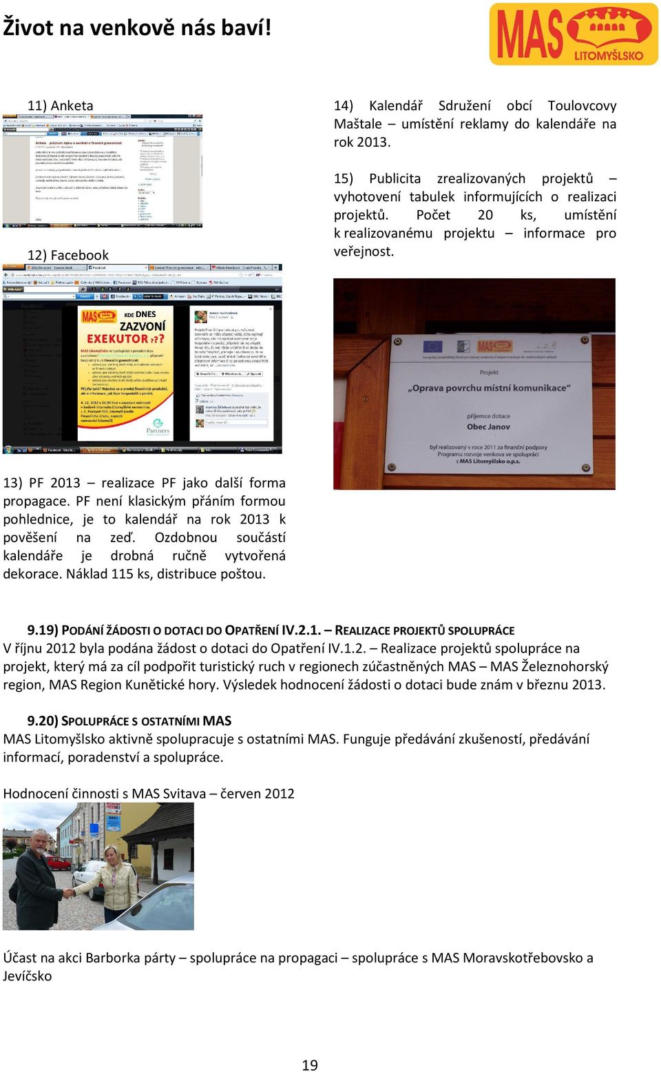 13) PF 2013 realizace PF jako další forma propagace. PF není klasickým přáním formou pohlednice, je to kalendář na rok 2013 k pověšení na zeď.