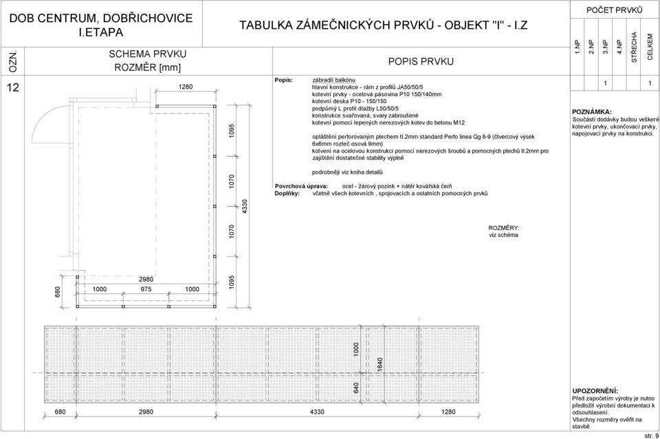 2mm standard Perfo linea Qg 6-9 (čtvercový výsek 6x6mm rozteč osová 9mm) kotvení na ocelovou konstrukci pomocí nerezových šroubů a pomocných plechů tl.