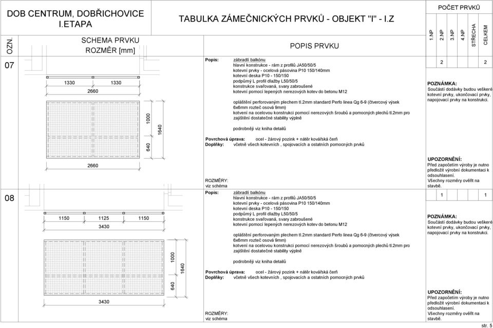 2mm standard Perfo linea Qg 6-9 (čtvercový výsek 6x6mm rozteč osová 9mm) kotvení na ocelovou konstrukci pomocí nerezových šroubů a pomocných plechů tl.