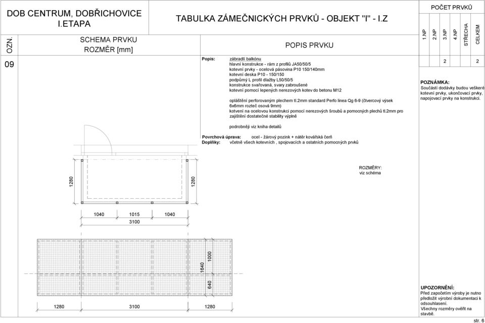 2mm standard Perfo linea Qg 6-9 (čtvercový výsek 6x6mm rozteč osová 9mm) kotvení na ocelovou konstrukci pomocí nerezových šroubů a pomocných plechů